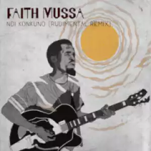 Faith Mussa - Ndi Konkuno (Rudimental Remix)
